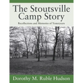 The Stoutsville Camp Story: Recollections and Memories of Yesteryears