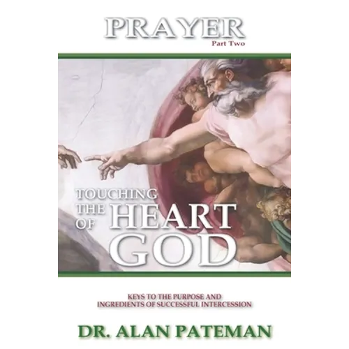 Prayer, Touching the Heart of God (Part Two) - Paperback