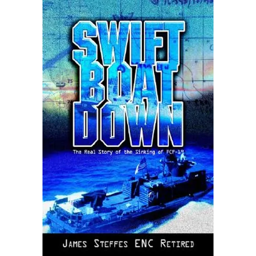 Swift Boat Down: The Real Story of the Sinking of Pcf-19