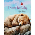 I Missed You Today - Hardcover