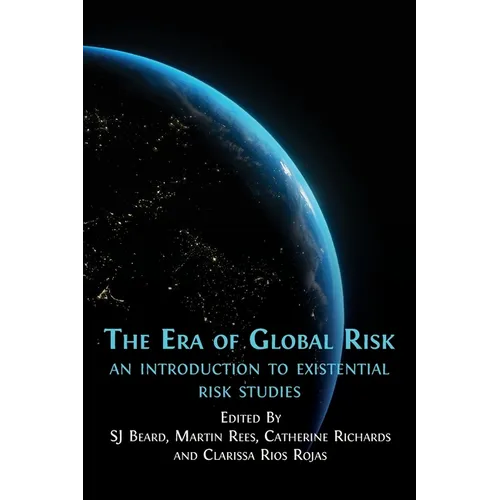 The Era of Global Risk: An Introduction to Existential Risk Studies - Paperback