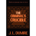 The Criminal's Crucible - Paperback