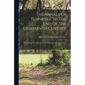 The Annals Of Tennessee To The End Of The Eighteenth Century: Comprising Its Settlement, As The Watauga Association, From 1769 To 1777