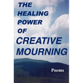 The Healing Power of Creative Mourning - Paperback