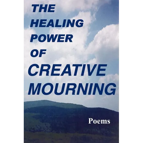 The Healing Power of Creative Mourning - Paperback