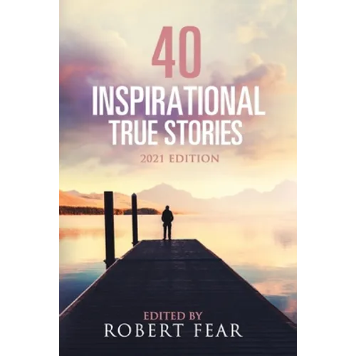 40 Inspirational True Stories: 2021 Edition - Paperback