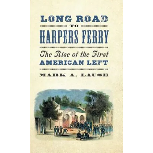 Long Road to Harpers Ferry: The Rise of the First American Left