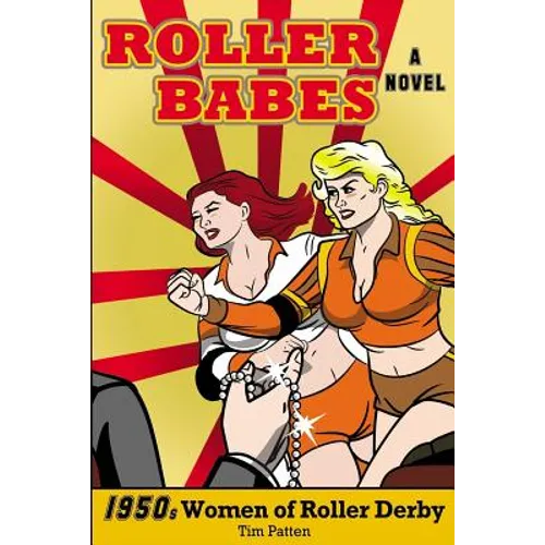 Roller Babes: 1950's Women of the Roller Derby - Paperback