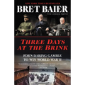 Three Days at the Brink: Fdr's Daring Gamble to Win World War II