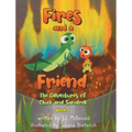 Fires and a Friend: The Adventures of Cluck and Sandrell - Hardcover