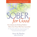 Sober for Good: New Solutions for Drinking Problems -- Advice from Those Who Have Succeeded - Paperback