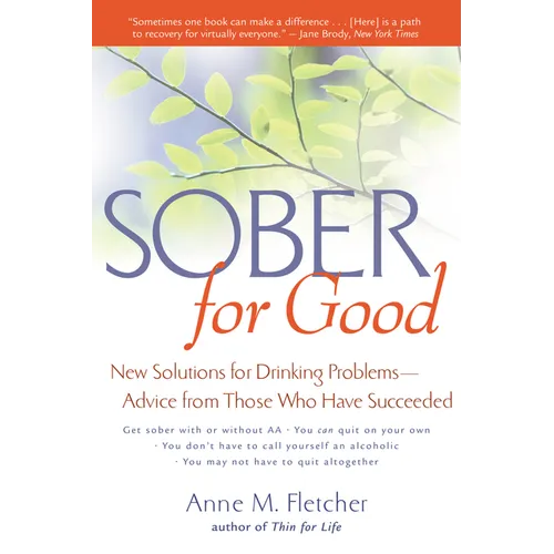 Sober for Good: New Solutions for Drinking Problems -- Advice from Those Who Have Succeeded - Paperback