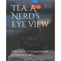 Tea: a Nerd's Eye View - Paperback