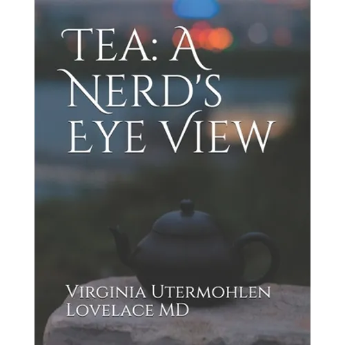Tea: a Nerd's Eye View - Paperback