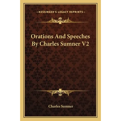Orations And Speeches By Charles Sumner V2