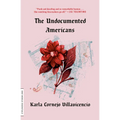 The Undocumented Americans - Paperback
