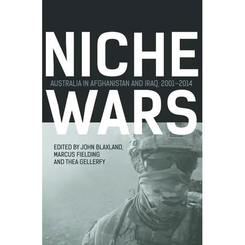 Niche Wars: Australia in Afghanistan and Iraq, 2001-2014