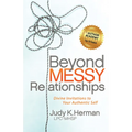 Beyond Messy Relationships: Divine Invitations to Your Authentic Self - Paperback