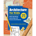 Architecture for Kids: Skill-Building Activities for Future Architects - Paperback
