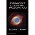 Everybody's Exceptional, Including You! - Paperback