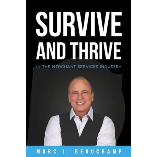 Survive and Thrive in the Merchant Services Industry - Paperback