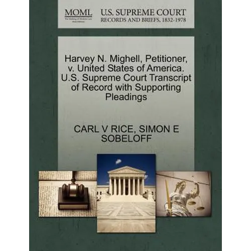 Harvey N. Mighell, Petitioner, V. United States of America. U.S. Supreme Court Transcript of Record with Supporting Pleadings