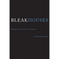 Bleak Houses: Disappointment and Failure in Architecture - Paperback