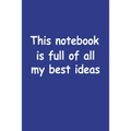 This Notebook Is Full Of All My Best Ideas - Paperback