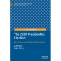 The 2020 Presidential Election: Key Issues and Regional Dynamics - Hardcover