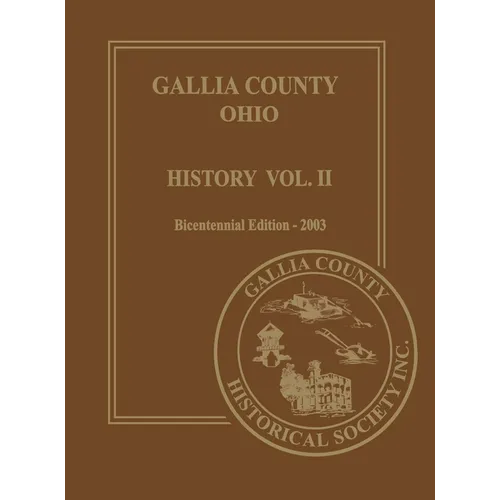 Gallia County, Ohio (Bicentennial): History Vol. 2; Bicentennial Edition-2003