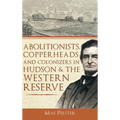 Abolitionists, Copperheads and Colonizers in Hudson & the Western Reserve