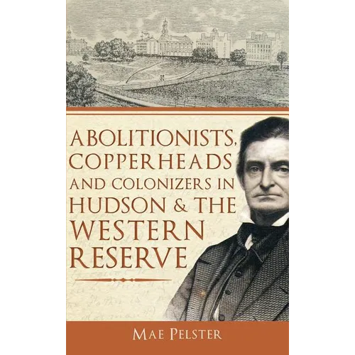 Abolitionists, Copperheads and Colonizers in Hudson & the Western Reserve