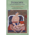 Dzogchen: The Self-Perfected State - Paperback