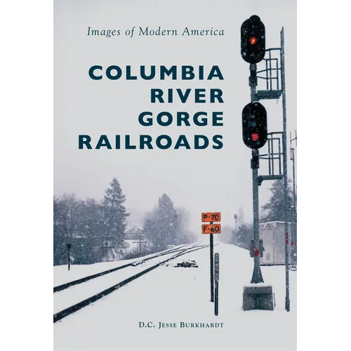 Columbia River Gorge Railroads - Paperback