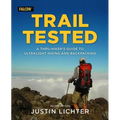 Trail Tested: A Thru-Hiker's Guide to Ultralight Hiking and Backpacking - Paperback