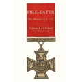 Fire-Eater. the Memoirs of a VC