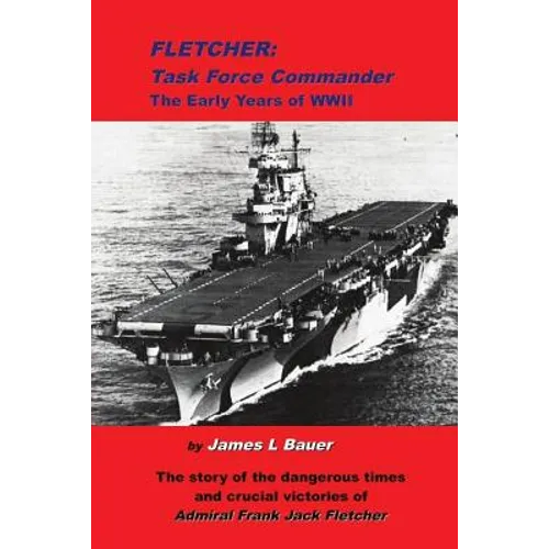 Fletcher, Task Force Commander: The early years of the Pacific War