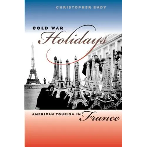 Cold War Holidays: American Tourism in France