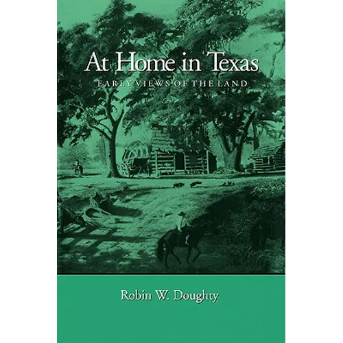At Home in Texas: Early Views of the Land