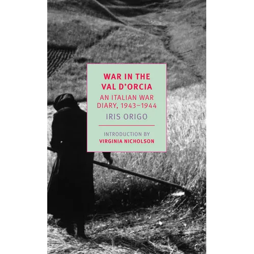War in Val d'Orcia: An Italian War Diary, 1943-1944 - Paperback