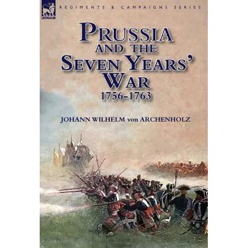 Prussia and the Seven Years' War 1756-1763