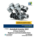 Autodesk Inventor 2021: A Power Guide for Beginners and Intermediate Users - Paperback