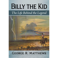 Billy the Kid: The Life Behind the Legend
