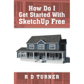 How Do I Get Started with Sketchup Free - Paperback