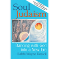 Soul Judaism: Dancing with God in a New Era - Paperback