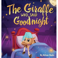 The Giraffe Who Said Goodnight - Hardcover