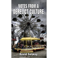 Notes from a Derelict Culture - Hardcover