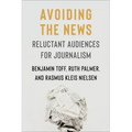 Avoiding the News: Reluctant Audiences for Journalism - Paperback