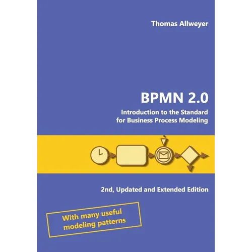 Bpmn 2.0: Introduction to the Standard for Business Process Modeling - Paperback
