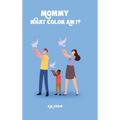 Mommy What Color Am I ? - Hardcover